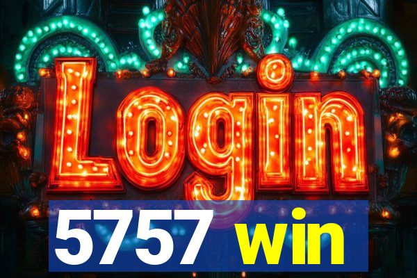 5757 win